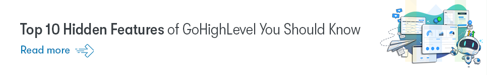 Top 10 Hidden Features of GoHighLevel You Should Know - Read more.png